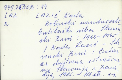 Kotarski narodnooslobodilački odbor Slavonski Brod : 1943-1945. / Nada Lazić ; [likovno rješenje Vladimir Lazić].