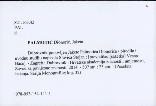Dubrovnik ponovljen Jakete Palmotića Dionorića / piredila i uvodnu studiju napisala Slavica Stojan ; [prevodilac [sažetka] Vesna Baće].