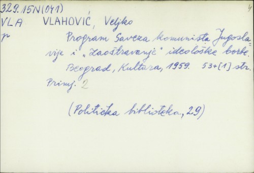 Program Saveza komunista Jugoslavije i "zaoštravanje" ideološke borbe / Veljko Vlahović.