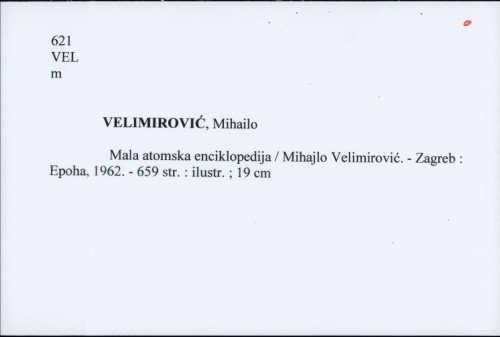 Mala atomska enciklopedija / Mihajlo Velimirović.
