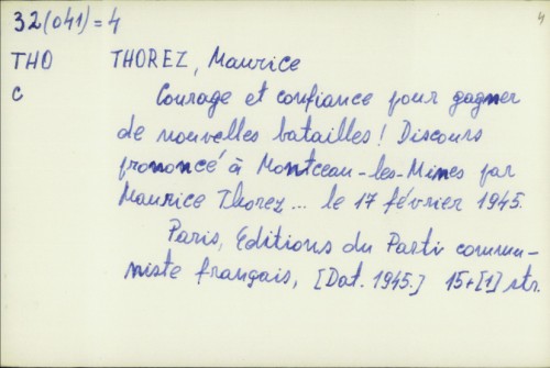 Courage et confiance pour gagner de nouvelles batailles! : Discours prononcé à Montceau-Les-Mines par Maurice Thorez, ..., le 17 février 1945 / Maurice Thorez