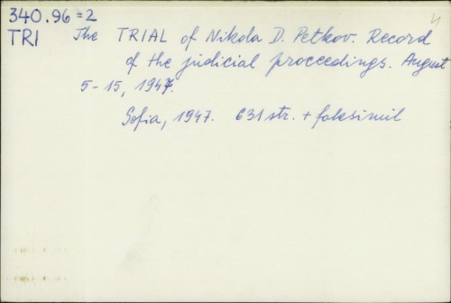 The trial of Nikola D. Petkov : Record of the judical proceedings ; August 5.-15., 1947.