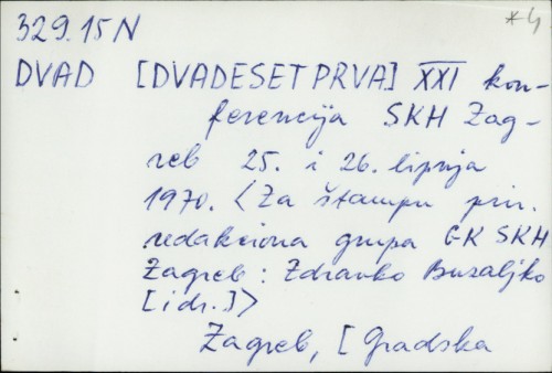 Dvadesetprva XXI konferencija SKH Zagreb 25. i 26. lipnja 1970. / Zdravko Buzaljko