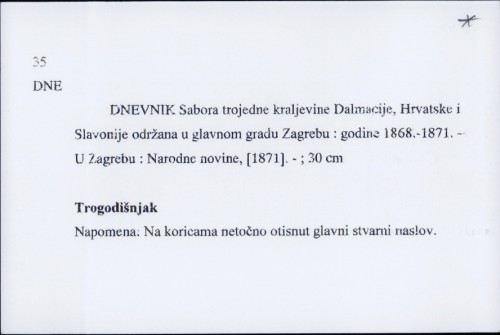 Dnevnik Sabora trojedne kraljevine Dalmacije, Hrvatske i Slavonije održaba u glavnom gradu Zagrebu : godine 1868.-1871. /