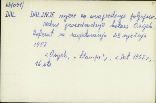 Daljnje mjere za unapređenje poljoprivredne proizvodnje kotara Osijek : referat sa savjetovanja 29. siječnja 1957. /
