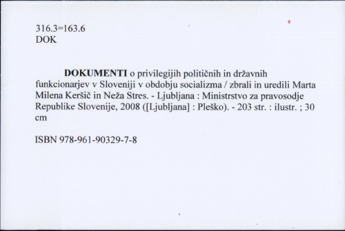 Dokumenti o privilegijih političnih in državnih funkcionarjev v Sloveniji v obdobju socializma / zbrali in uredili Marta Milena Keršič in Neža Stres