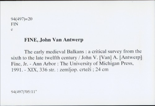 The early medieval Balkans : a critical survey from the sixth to the late twelfth century / John Van Antwerp Fine