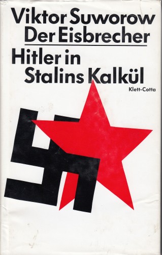 Der Eisbrecher : Hitler in Stalins Kalkül. Aus dem Russischen von Hans Jaeger. Mit 3 Karten und 30 Abbildungen.