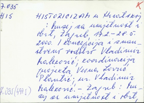 Historicizam u Hrvatskoj : muzej za umjetnost i obrt, Zagreb, 17.2.-28.5. 2000. / Vladimir Maleković