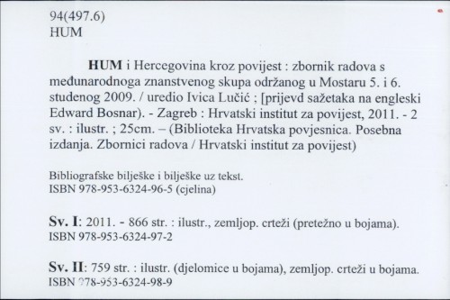Hum i Hercegovina kroz povijest : zbornik radova s međunarodnoga znanstvenog skupa održanog u Mostaru 5. i 6. studenog 2009. / uredio Ivica Lučić