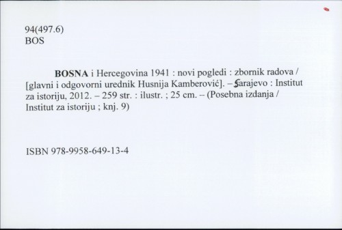 Bosna i Hercegovina 1941 : novi pogledi : zbornik radova / [glavni i odgovorni urednik] Husnija Kamberović
