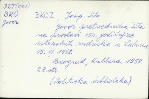 Govor pretsednika Tita na proslavi 150-godišnjice istarskih rudnika u Labinu 15. VI. 1958. / Josip Broz Tito