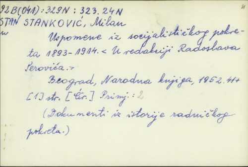 Uspomene iz socijalističkog pokreta 1893.-1914. / Milan Stanković ; Redakc. Radoslav Perović