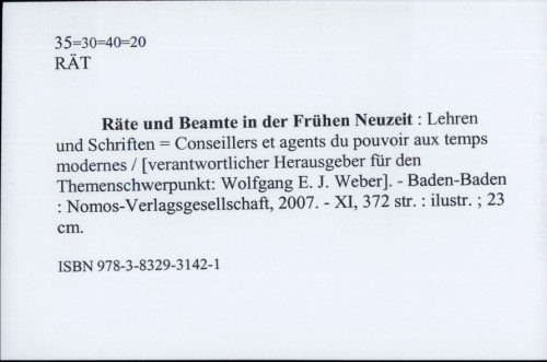 Räte und Beamte in der Frühen Neuzeit : Lehren und Schriften = Conseillers et agents du pouvoir aux temps modernes / [verantw. Hrsg. für den Themenschwerpunkt: Wolfgang E. J. Weber]