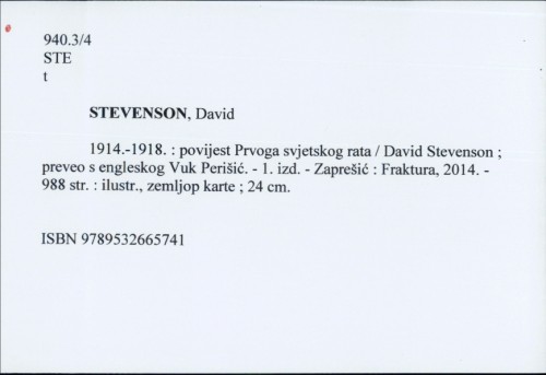 1914.-1918. : povijest Prvoga svjetskog rata / David Stevenson ; preveo s engleskog Vuk Perišić.