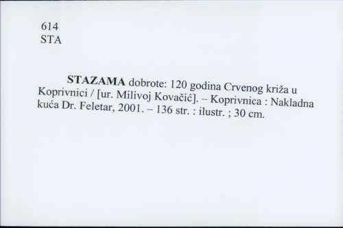 Stazama dobrote : 120 godina crvenog križa u Koprivnici / Milivoj Kovačić i drugi.