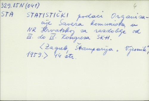 Statistički podaci Organizacije Saveza komunista u NR Hrvatskoj za razdoblje od III. do IV. Kongresa SKH /