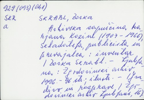 Arhivska zapuščina Marjana Kozine (1907-1966), skladatelja, publicista in prevajalca : inventar / Zorka Skrabl.