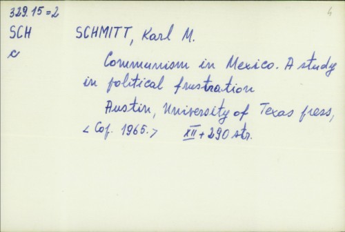 Communism in Mexico : a study in political frustration / by Karl M. Schmitt.
