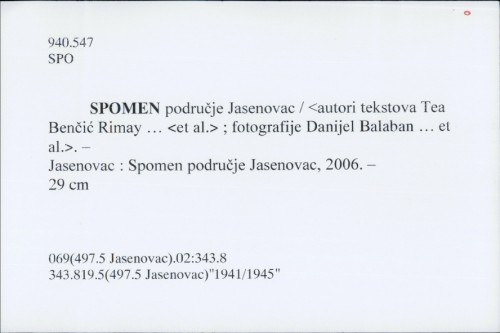 Spomen područje Jasenovac = Jasenovac Memorial Site / [autori tekstova Tea Benčić Rimay ... [et al.] ; fotografije Danijel Balaban ... et al.].