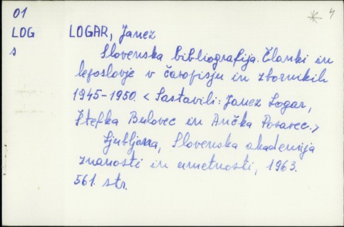 Slovenska bibliografija : članki in leposlovje v časopisju in zbornikih, 1945-1950 / [sestavil Janez Logar, Stefka Bulovec in Ančka Posavec].