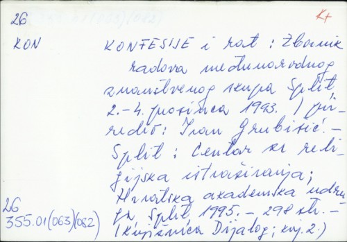 Konfesije i rat : zbornik radova međunarodnog znanstvenog skupa, Split, 2. - 4. prosinca 1993. / priredio Ivan Grubišić.