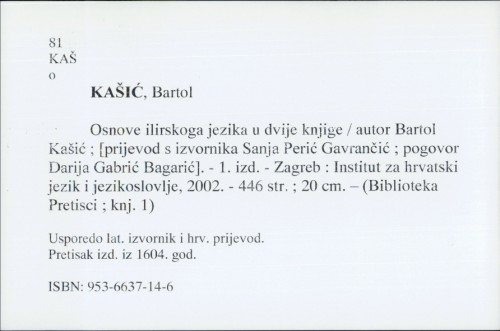 Osnove ilirskoga jezika u dvije knjige / autor Bartol Kašić ; [prijevod s izvornika Sanja Perić Gavrančić ; pogovor Darija Gabrić Bagarić].