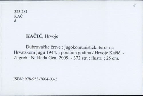 Dubrovačke žrtve : jugokomunistički teror na Hrvatskom jugu 1944. i poratnih godina / Hrvoje Kačić.