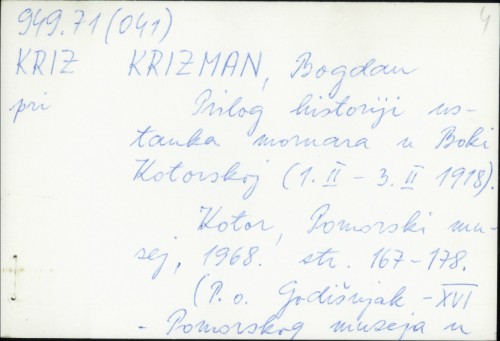 Prilog historiji ustanka mornara u Boki Kotorskoj (1. II.-3. II. 1918.) / Bogdan Krizman.