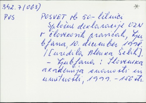 Posvet ob 50-letnici splošne deklaracije OZN o človekovih pravicah,  Ljubljana, 10. december 1998. / ured. Alenka Šelih