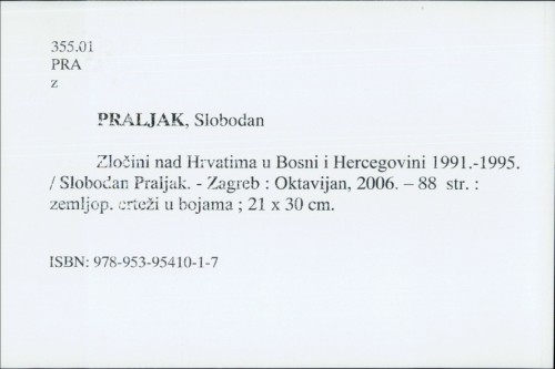 Zločini nad Hrvatima u Bosni i Hercegovini 1991.-1995. / Slobodan Praljak.