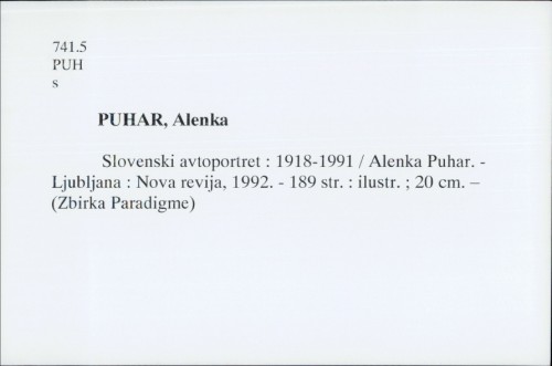 Slovenski avtoportret : 1918-1991 / Alenka Puhar.