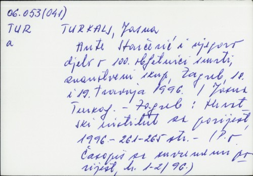 Ante Starčević i njegovo djelo o 100. obljetnici smrti, znanstveni skup, Zagreb, 18. i 19. travnja 1996. /
