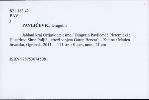 Jablani kraj Orljave : pjesme / Dragutin Pavličević Pleternički ; [ilustrirao Šime Puljić ; crteži vinjeta Goran Beneta].