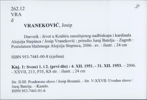 Dnevnik : život u Krašiću zasužnjenog nadbiskupa i kardinala Alojzija Stepinca / Josip Vraneković ; priredio Juraj Batelja.