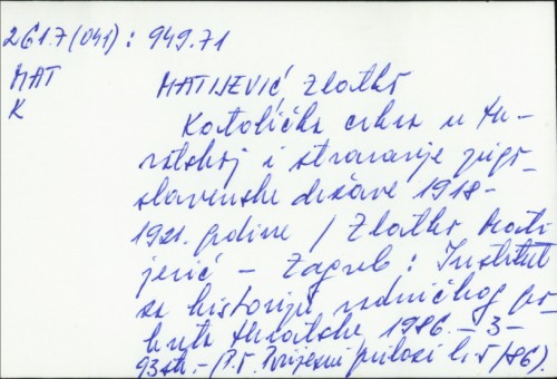 Katolička crkva u Hrvatskoj i stvaranje Jugoslavenske države 1918-1921. godine / Zlatko Matijević