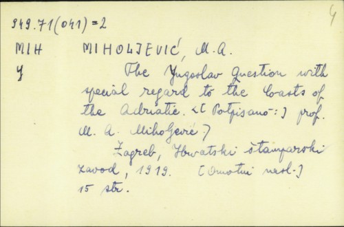 The Yugoslav question with special regard to the coasts of the Adriatic / M. A. Miholjević