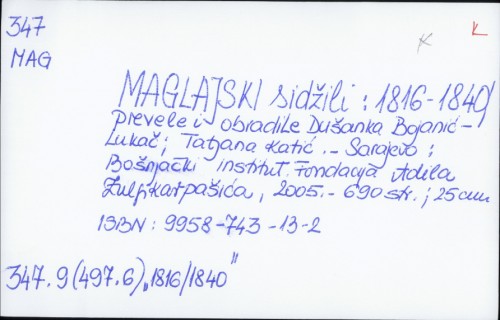 Maglajski sidžili : 1816-1840. / prevele i priredile Dušanka Bojanić Lukač, Tatjana Katić.