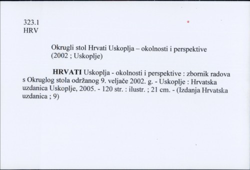 Hrvati Uskoplja - okolnosti i perspektive : zbornik radova s Okruglog stola održanog 9. veljače 2002. g.