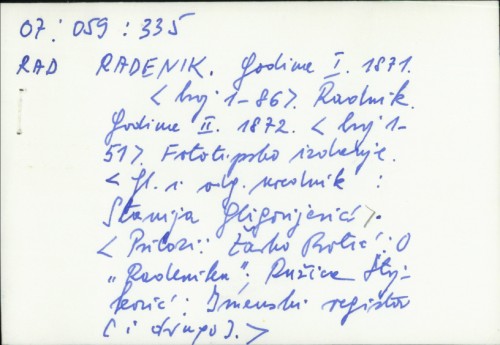 Radenik : Godine 1. 1871. (broj 1-86) ; Radnik. Godine 2. 1872. (broj 1-51) / Gl. i odg. ur. : S. Gligorjević