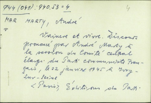Vaincre & vivre : discours prononcé par André Marty à la Session du Comité Central Elargi du Parti Communiste Français le 22 janvier 1945 à Ivry-sur-Seine / Andre Marty