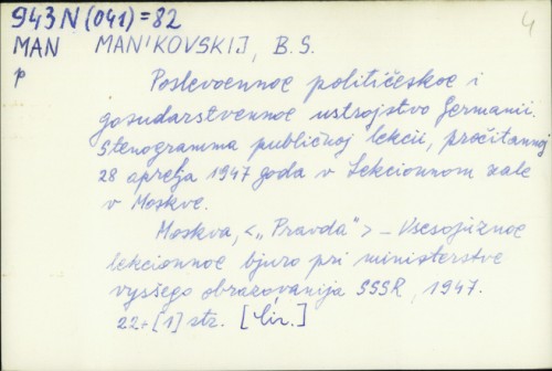 Poslevoennoe političeskoe i gosudarstvennoe ustrojstvo Germanii : stenogramma publičnoj lekcii, pročitannoj 28. aprelja 1947 goda v Lekcionnom zale v Moskve / B. S. Man'kovskij