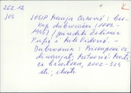 Josip Marija Carević : biskup dubrovački (1883. - 1945.) / priredili Želimir Puljić i Mile Vidović.
