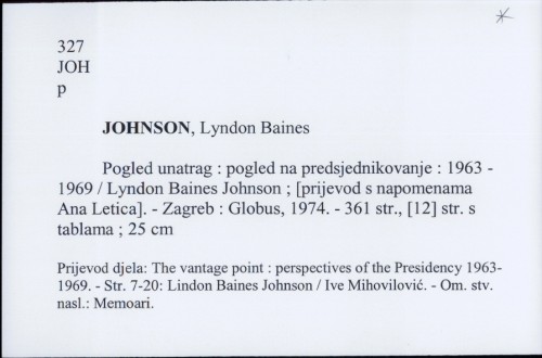 Pogled unatrag : pogled na predsjednikovanje : 1963-1969 / Lyndon Baines Johnson
