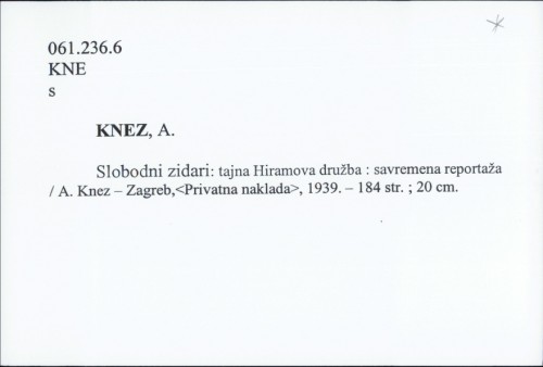 Slobodni zidari : tajna Hiramova družba : savremena reportaža / A. Knez.