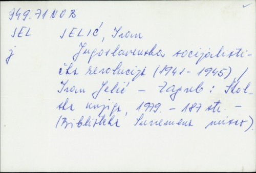 Jugoslavenska socijalistička revolucija : (1941-1945) / Ivan Jelić.