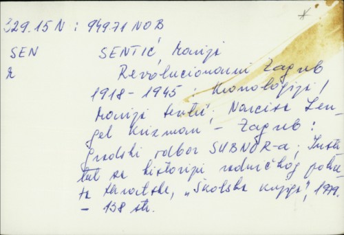 Revolucionarni Zagreb : 1918-1945. : kronologija / Marija Sentić, Narcisa Lengel-Krizman.