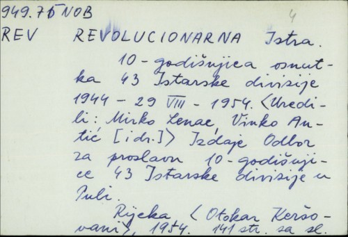 Revolucionarna Istra : 10-godišnjica osnutka 43. istarske divizije 1944.-29.VIII.1954. / ur. Mirko Lenac, Vinko Antić ... [et. al.].