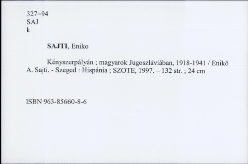 Kényszerpályán : magyarok Jugoszláviában, 1918-1941 / A. Sajti Enikő.