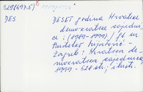 Deset godina Hrvatske demokratske zajednice : (1989.-1999.) / glavni urednik Anđelko Mijatović